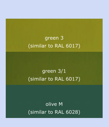olive M (similar to RAL 6028) green 3/1 (similar to RAL 6017) green 3 (similar to RAL 6017)